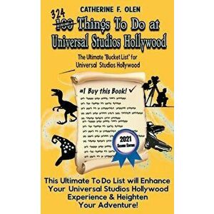 One Hundred Things to Do at Universal Studios Hollywood Before You Die Second Edition: The Ultimate Bucket List - Universal Studios Hollywood Edition imagine