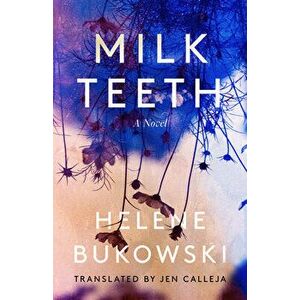 Milk Teeth, Hardcover - Helene Bukowski imagine