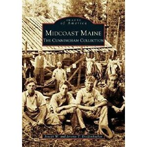 Midcoast Maine: The Cunningham Collection, Paperback - Joseph W. Dieffenbacher imagine