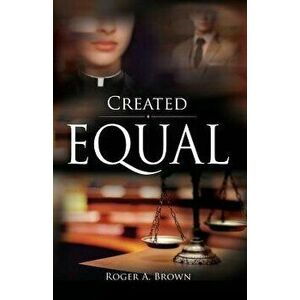 Created Equal, Paperback - Roger a. Brown imagine