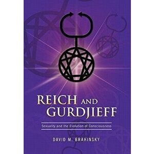 Reich and Gurdjieff, Paperback - David M. Brahinsky imagine