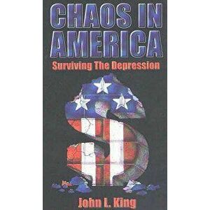 Chaos in America Surviving the Depression, Paperback - John L. King imagine