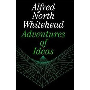 Adventures of Ideas, Paperback - Alfred North Whitehead imagine