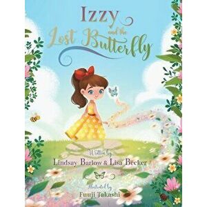 Izzy and the Lost Butterfly, Hardcover - Lindsay Barlow imagine