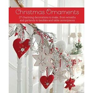 Christmas Ornaments: 27 Charming Decorations to Make, from Wreaths and Garlands to Baubles and Table Centerpieces - *** imagine