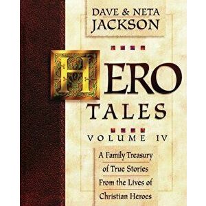 Hero Tales, Vol. 4: A family treasury of true stories from the lives of Christian heroes., Paperback - Neta Jackson imagine