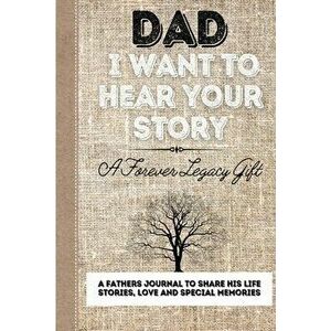 Dad, I Want To Hear Your Story: A Fathers Journal To Share His Life, Stories, Love And Special Memories, Paperback - The Life Graduate Publishing Grou imagine