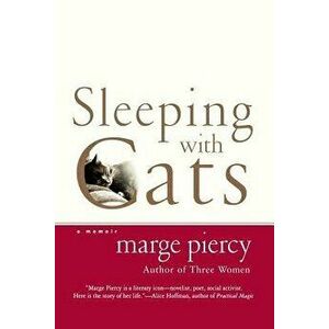 Sleeping with Cats: A Memoir, Paperback - Marge Piercy imagine