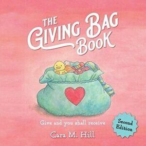 The Giving Bag Book, Second Edition, Paperback - Cara M. Hill imagine
