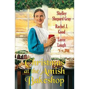 Christmas at the Amish Bakeshop, Paperback - Shelley Shepard Gray imagine