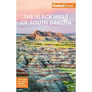 Fodor's the Black Hills of South Dakota: With Mount Rushmore and Badlands National Park, Paperback - *** imagine