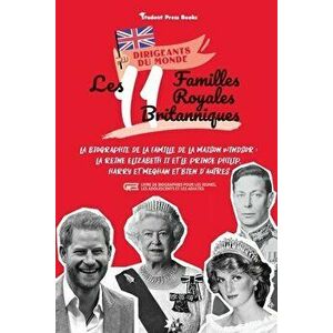 Les 11 familles royales britanniques: La biographie de la famille de la Maison Windsor: La Reine Elizabeth II et le Prince Philip, Harry et Meghan et imagine
