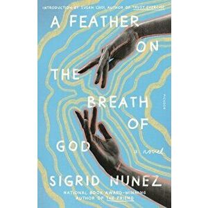 A Feather on the Breath of God, Paperback - Sigrid Nunez imagine