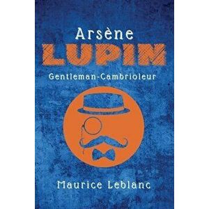 Arsène Lupin: Gentleman-Cambrioleur, Paperback - Maurice LeBlanc imagine