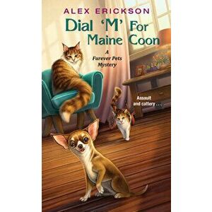 Dial 'm' for Maine Coon, Paperback - Alex Erickson imagine