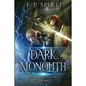 The Dark Monolith: Heroes of Ravenford Book 3, Paperback - F. P. Spirit imagine
