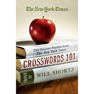 The New York Times Crosswords 101: The Easiest Puzzles from the New York Times, Paperback - *** imagine