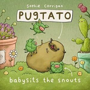 Pugtato Babysits the Snouts, Hardcover - Sophie Corrigan imagine