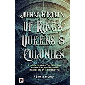 Of Kings, Queens and Colonies, Paperback - Johnny Worthen imagine