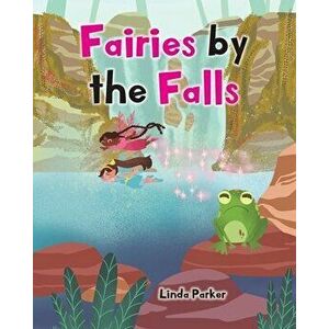 Fairies by the Falls, Paperback - Linda Parker imagine