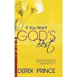 If You Want God's Best, Paperback - Derek Prince imagine