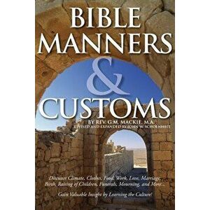 Bible Manners & Customs, Paperback - G. M. MacKie imagine