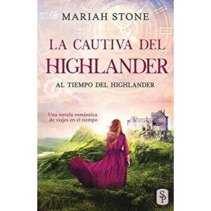 La cautiva del highlander: Una novela romántica de viajes en el tiempo en las Tierras Altas de Escocia, Paperback - Mariah Stone imagine