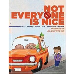 Not Everyone Is Nice, Paperback - Frederick Alimonti imagine