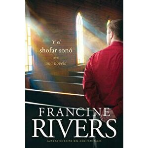Y El Shofar Sonó, Paperback - Francine Rivers imagine