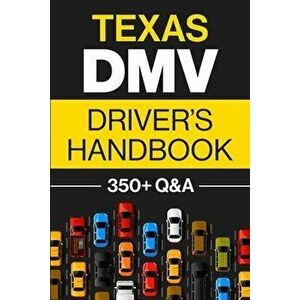 Texas DMV Driver's Handbook: Practice for the Texas Permit Test with 350 Driving Questions and Answers, Paperback - Discover Prep imagine