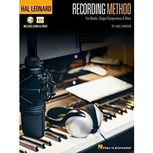 Hal Leonard Recording Method: For Bands, Singer/Songwriters & More with Online Audio and Video: For Bands, Singer-Songwriters & More - Jake Johnson imagine