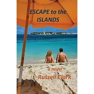 Escape to the Islands, Paperback - Russell Clark imagine