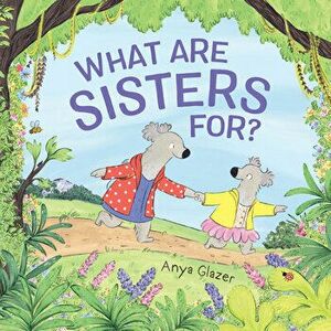 What Are Sisters For?, Hardcover - Anya Glazer imagine