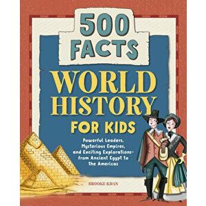 World History for Kids: 500 Facts!, Paperback - Brooke Khan imagine