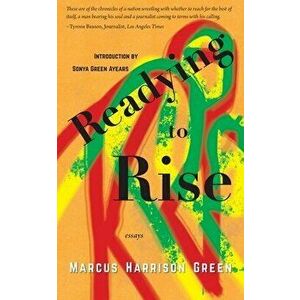 Readying to Rise: Essays, Paperback - Marcus Harrison Green imagine