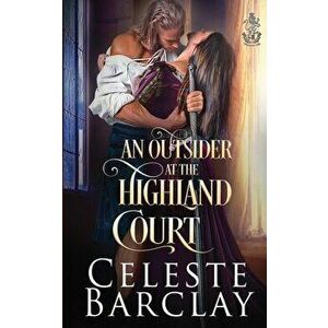 An Outsider at the Highland Court, Paperback - Celeste Barclay imagine