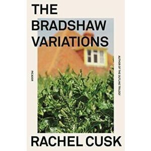The Bradshaw Variations, Paperback - Rachel Cusk imagine