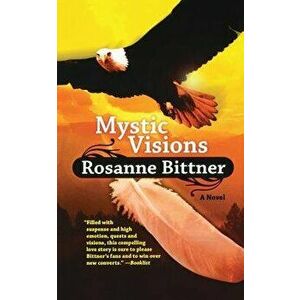Mystic Visions, Paperback - Rosanne Bittner imagine