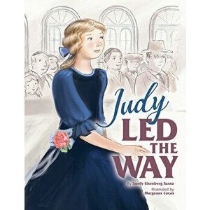 Judy Led the Way, Hardcover - Sandy Eisenberg Sasso imagine