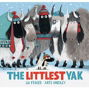 The Littlest Yak, Hardcover - Lu Fraser imagine