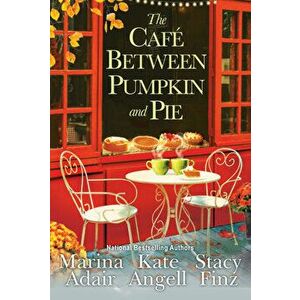 The Café Between Pumpkin and Pie, Paperback - Marina Adair imagine