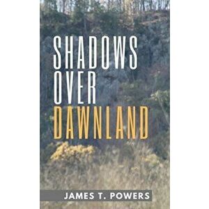 Shadows Over Dawnland, Paperback - James T. Powers imagine