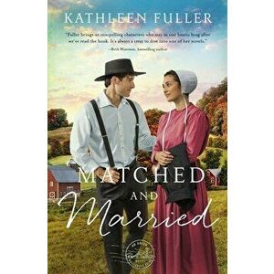 Matched and Married, Paperback - Kathleen Fuller imagine