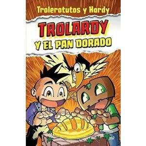 Trolardy Y El Pan Dorado, Paperback - Trolerotutos Trolerotutos imagine