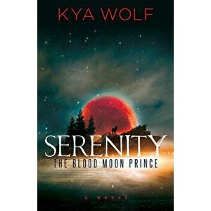 Serenity (the Blood Moon Prince), Paperback - Kya Wolf imagine