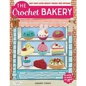 The Crochet Bakery, Paperback - Caroline Turner imagine