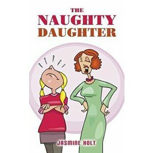 The Naughty Daughter, Paperback - Jasmine Holt imagine