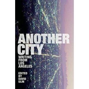 Another City: Writing from Los Angeles, Paperback - David L. Ulin imagine