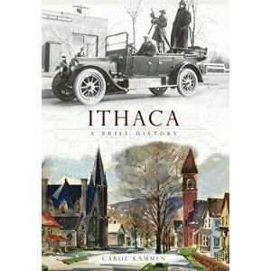 Ithaca: A Brief History, Paperback - Carol Kammen imagine