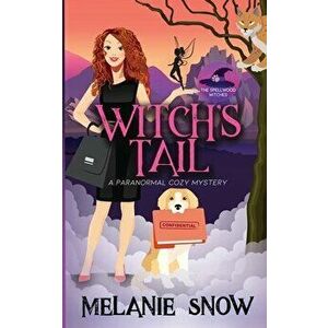 Witch's Tail: Paranormal Cozy Mystery, Paperback - Melanie Snow imagine